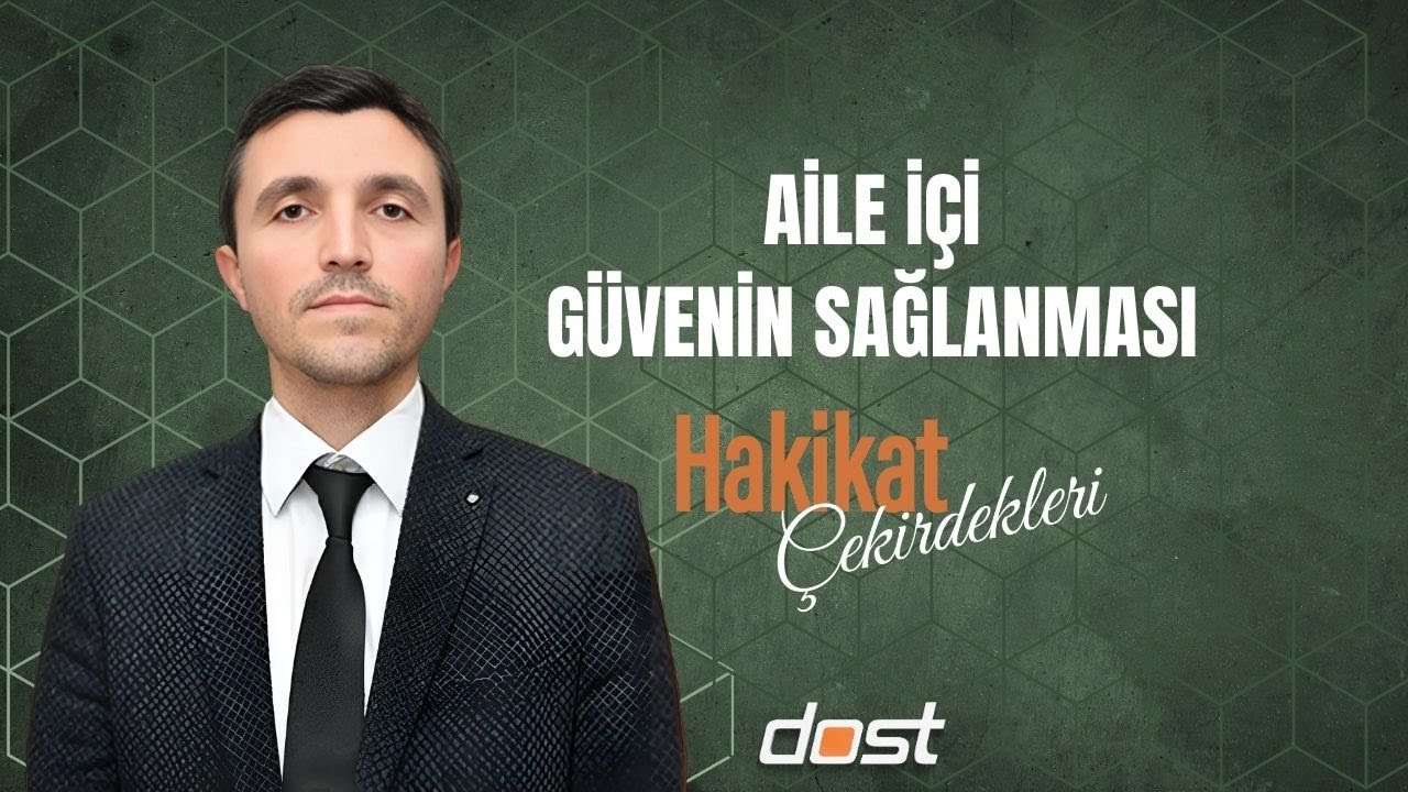 Hakikat Çekirdekleri |  Aile İçi Güvenin Sağlanması