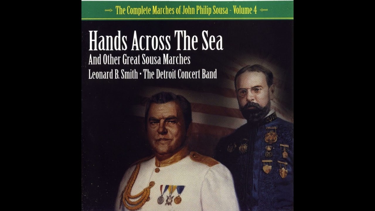 The Complete Marches of John Philip Sousa - Volume 4 - Leonard B. Smith and The Detroit Concert Band