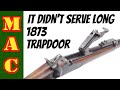 It didn't serve long: The 1873 Springfield Trapdoor Rifle