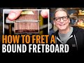 How to Install Frets on a Bound Fingerboard