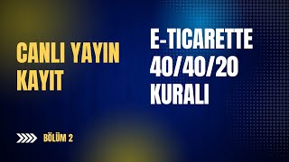 E-Ticarette 40/40/20 Kuralı
