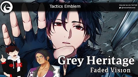 Grey Heritage Faded Vision Review - Tactics Emblem