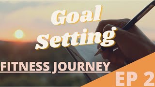 How to Set and Achieve Goals - John's Fitness Journey Episode 2
