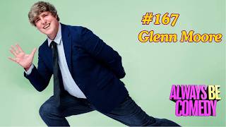 The Always Be Comedy Podcast : Glenn Moore (Rebooked!)
