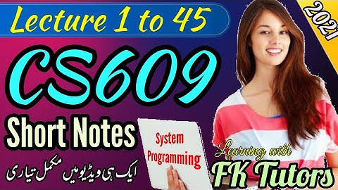 CS609 (System Programming ) !! Short Notes !! Complete Handout |Learning with FK Tutors |Latest 2021