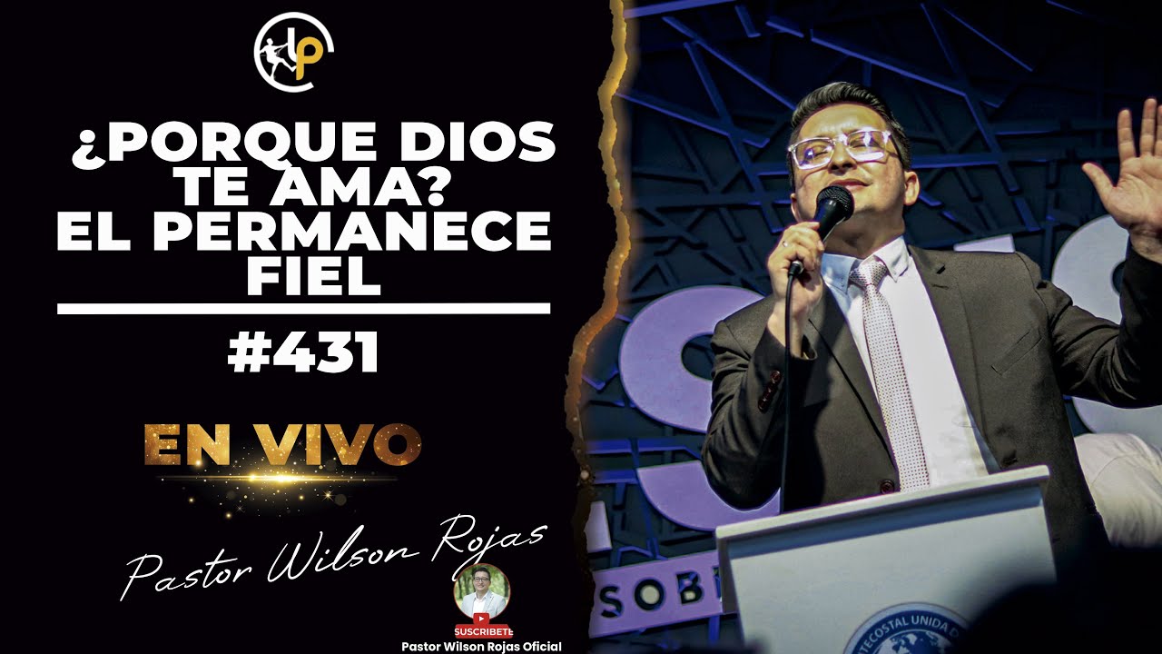 Porque DIOS TE AMA/ El PERMANECE FIEL/ INGLES ESPAÑOL-Pastor Wilson Rojas #431