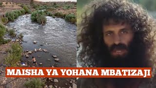 USIOJUA KUHUSU YOHANA MBATIZAJI / MAISHA YAKE YOTE HUMU