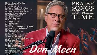 Don Moen Nonstop Praise and Worship Songs of ALL TIME | How Great is Our God  ,Thank You Lord ,...