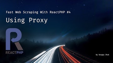 Fast Web Scraping With ReactPHP #4: Using Proxy