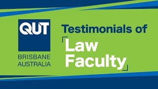 QUT - Testimonials of Law Faculty