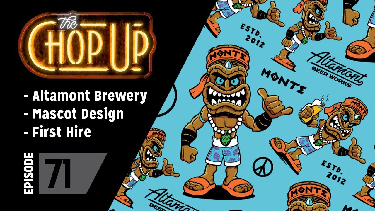 The Chop Up 71: Altamont Brewery / Mascot Design / First Hire