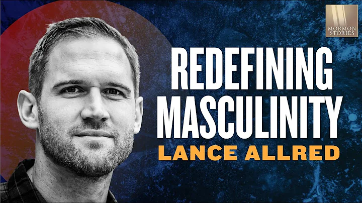 Mormon Stories 1430: Redefining Masculinity - Lanc...
