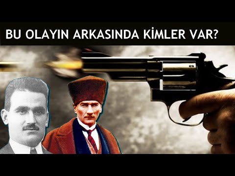 Atatürk'e Suikast | Bu Olayın Arkasında Kimler Var?