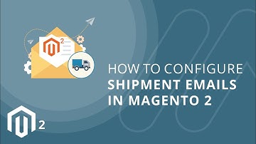 How to Configure Shipment Emails in Magento 2