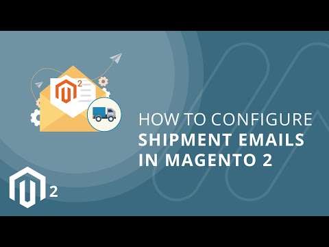 كيفية تكوين رسائل البريد الإلكتروني للشحن في Magento 2 1