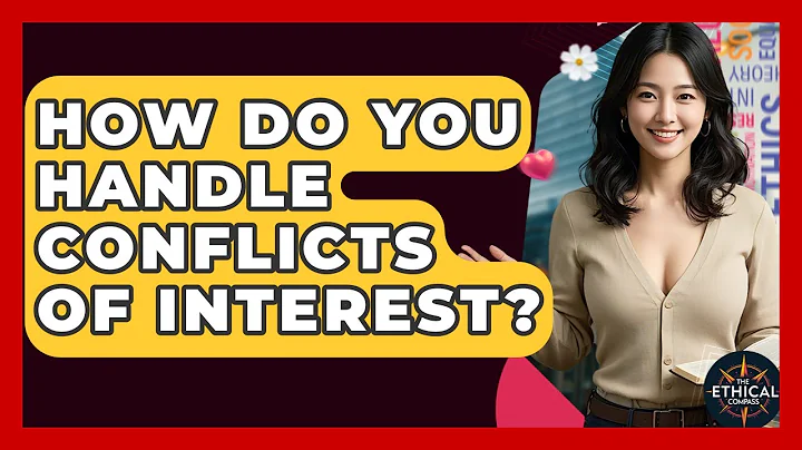 How Do You Handle Conflicts Of Interest? - The Ethical Compass