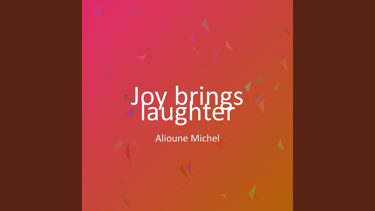Joy brings laughter