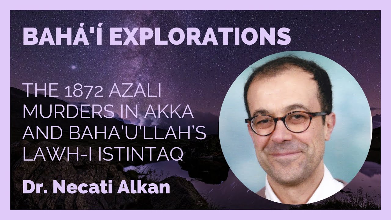 The Murder of Three Azalis in Akka in 1872 and Baha’u’llah’s Lawh-i Istintaq (“Tablet of the ...