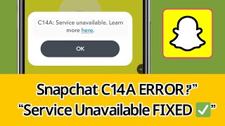 Snapchat Problem C14A: Service Unavailable | Fixed 2025