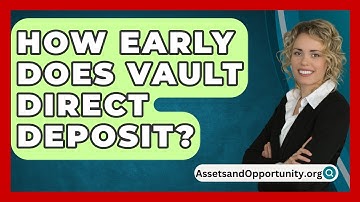 How Early Does Vault Direct Deposit? - AssetsandOpportunity.org