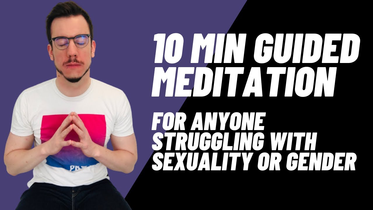 Meditation for those struggling with their sexuality or gender identity