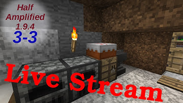 Half Amplified Minecraft 1.9.4 [011] - Live Stream 3 part 3