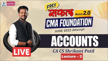 Lec 02| CMA Foundation Saphal2.0 | Accounts | By CA CS Shrikant Patil | For June 23 Inspire Academy