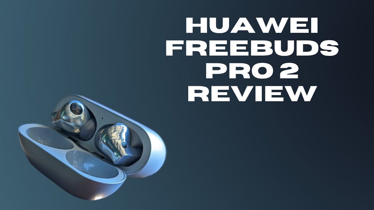 Huawei Freebuds Pro 2 Review: Are they really AirPods Pro Killers