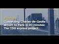 Connecting Charles-de-Gaulle airport to Paris in 20 minutes: the CDG express project