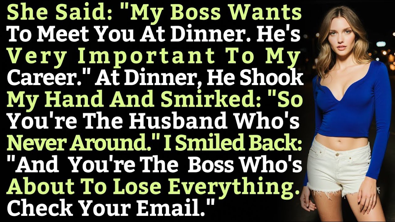 She Said: "My Boss Wants To Meet You At Dinner. He's Very Important To My Career...