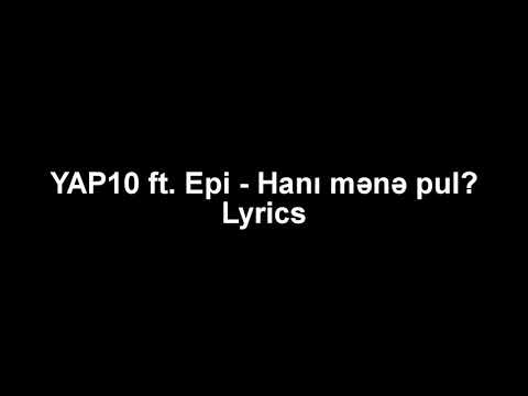 YAP10 ft.Epi -Hani Mənə Pul? Lyrics