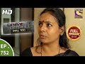 Crime Patrol Dial 100 -  Ep 752  - Full Episode  - 10th  April, 2018