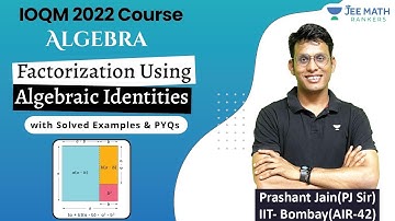 Algebra- Factorization Using Algebraic Identities | IOQM 2022 Course | Prashant Jain