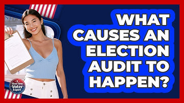 What Causes An **election Audit** To Happen? - First Time Voter Expert