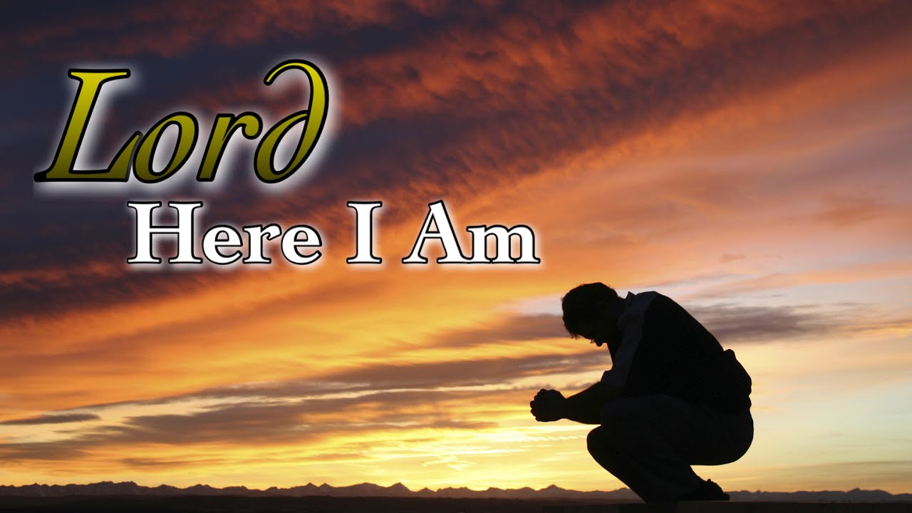 LORD HERE I AM with Lyrics LORD HERE I AM with Lyrics