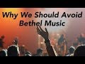 Why your Church Shouldn't Play Bethel and Hillsong Music ...