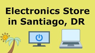 Electronics Store in Santiago, Computer and Technology Shop in Santiago de Los Caballeros