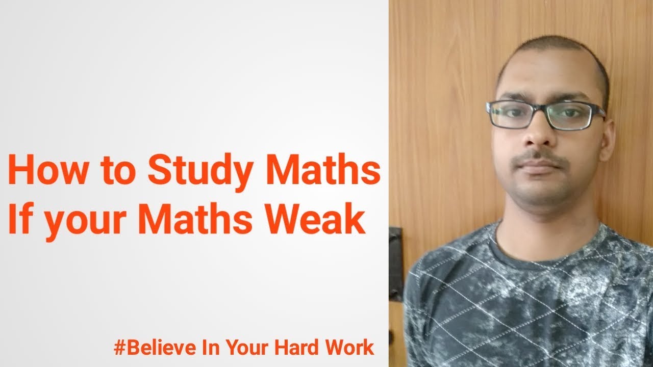 How to Study Maths, If your Math is Weak. - YouTube