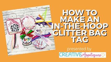 How to Make an In-the-Hoop Glitter Bag Tag | Embroidery Machine Tutorial