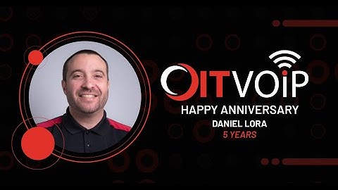 OITVOIP - Daniel Lora 5 Year Anniversary