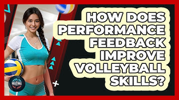 How Does Performance Feedback Improve Volleyball Skills? - The Volleyball Hub