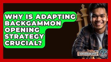 Why Is Adapting Backgammon Opening Strategy Crucial? - The Board Game Xpert
