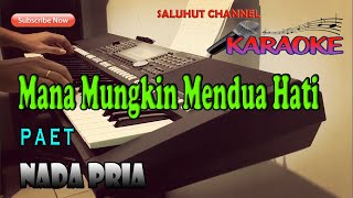 MANA MUNGKIN KAU MEMBAGI CINTA ll KARAOKE NOSTALGIA ll PAET ll NADA PRIA D=DO