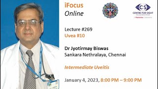 Lecture#269, Uvea #10 , Dr Jyotirmay Biswas on Intermediate Uveitis - Wednesday, January 4, 8 PM