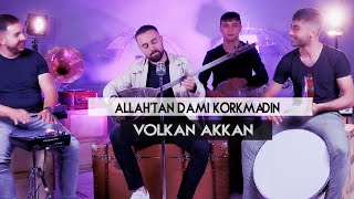 Volkan Akkan - Allah'tan Da Mı Korkmadın - Aşk Prodüksiyon 2020 Resimi