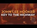 John Lee Hooker - Key To The Highway (Official Audio)