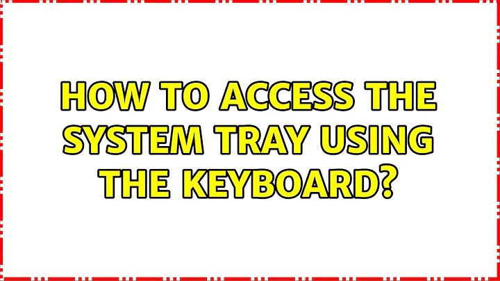 How to access the system tray using the keyboard? (3 Solutions!!)