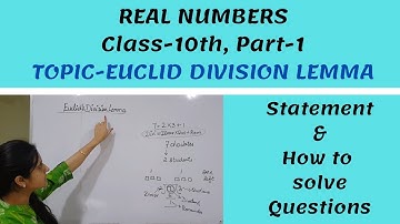 Real Numbers || Class 10th Part 1 || EUCLID DIVISION LEMMA || Statement & How to Solve Questions