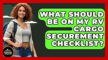 What Should Be On My RV Cargo Securement Checklist? - Exploring Campgrounds