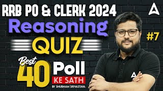 RRB PO & Clerk 2024 | Top 40 Questions Reasoning Quiz | By Shubham Srivastava #7